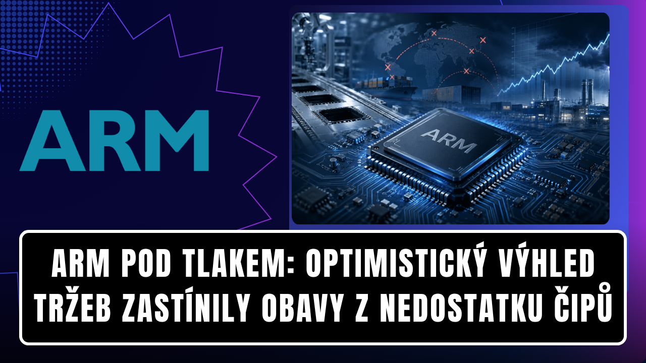Arm pod tlakem: Optimistický výhled tržeb zastínily obavy z nedostatku čipů