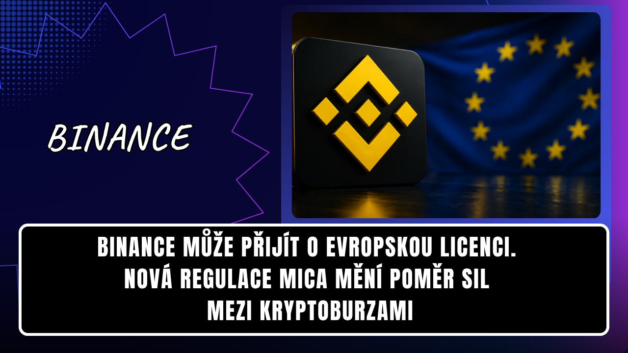Binance může přijít o evropskou licenci. Nová regulace MiCA mění poměr sil mezi kryptoburzami