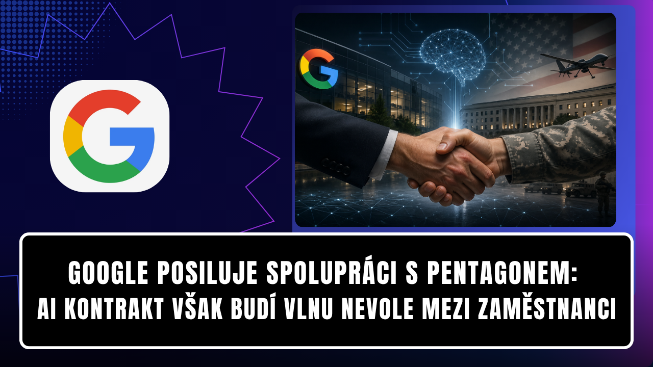 Google posiluje spolupráci s Pentagonem: AI kontrakt však budí vlnu nevole mezi zaměstnanci