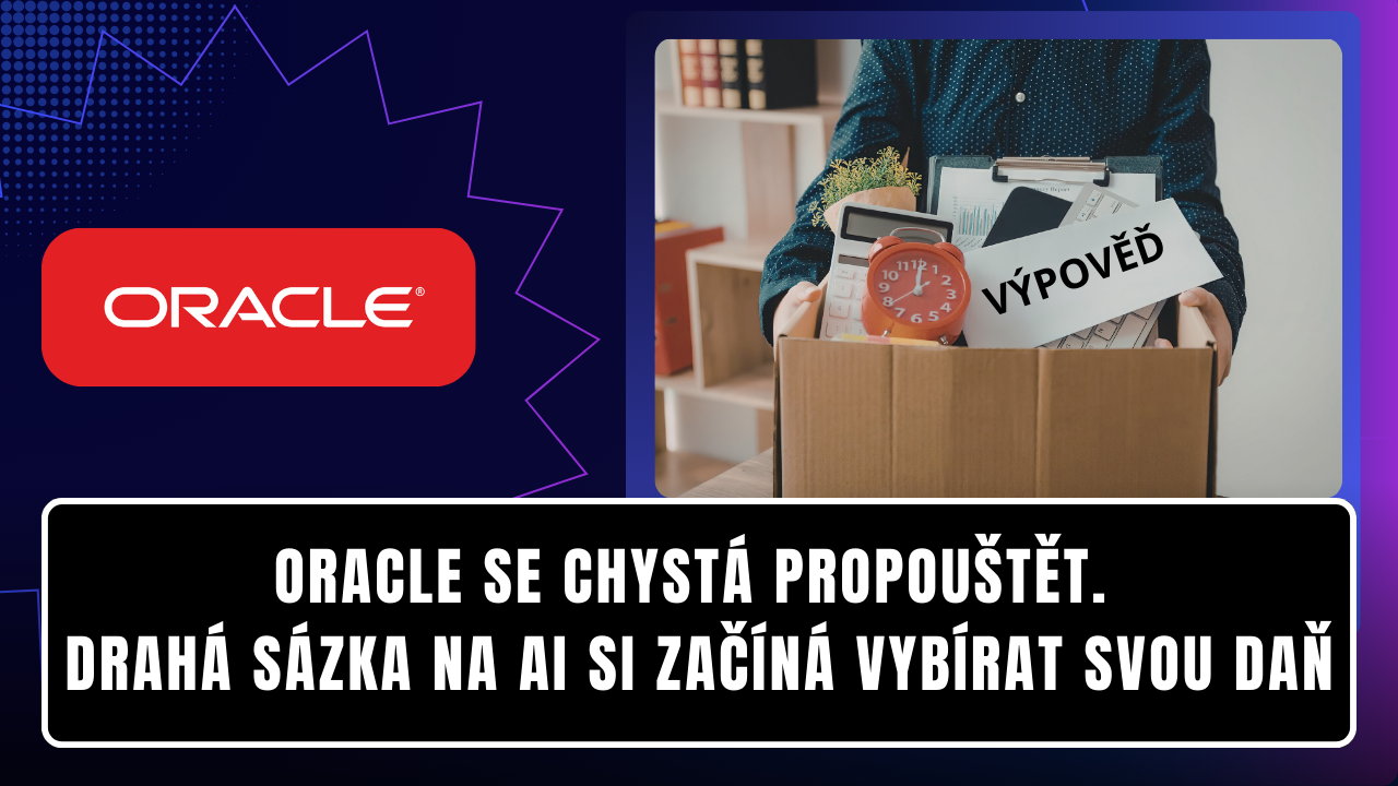 Oracle se chystá propouštět. Drahá sázka na AI si začíná vybírat svou daň