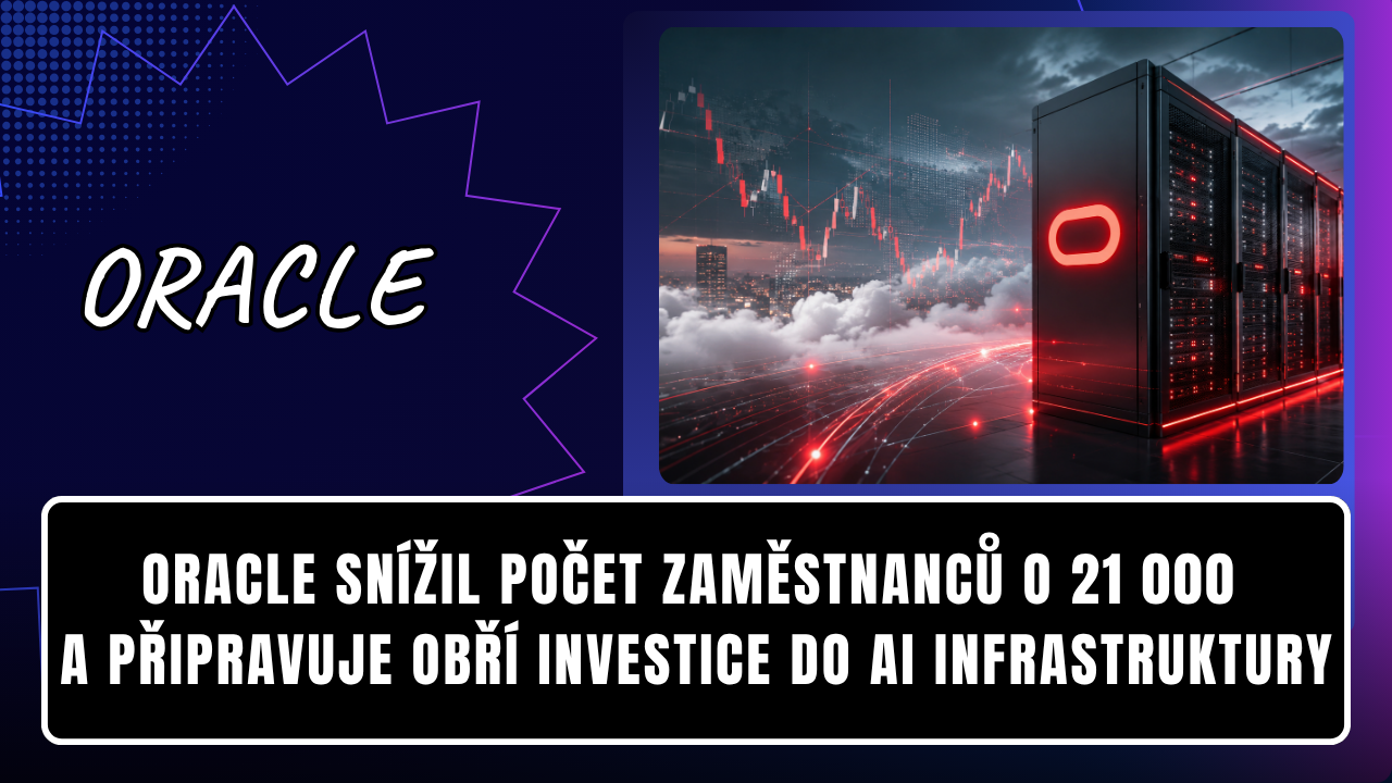Oracle snížil počet zaměstnanců o 21 000 a připravuje obří investice do AI infrastruktury
