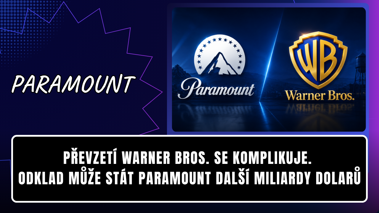 Převzetí Warner Bros. se komplikuje. Odklad může stát Paramount další miliardy dolarů