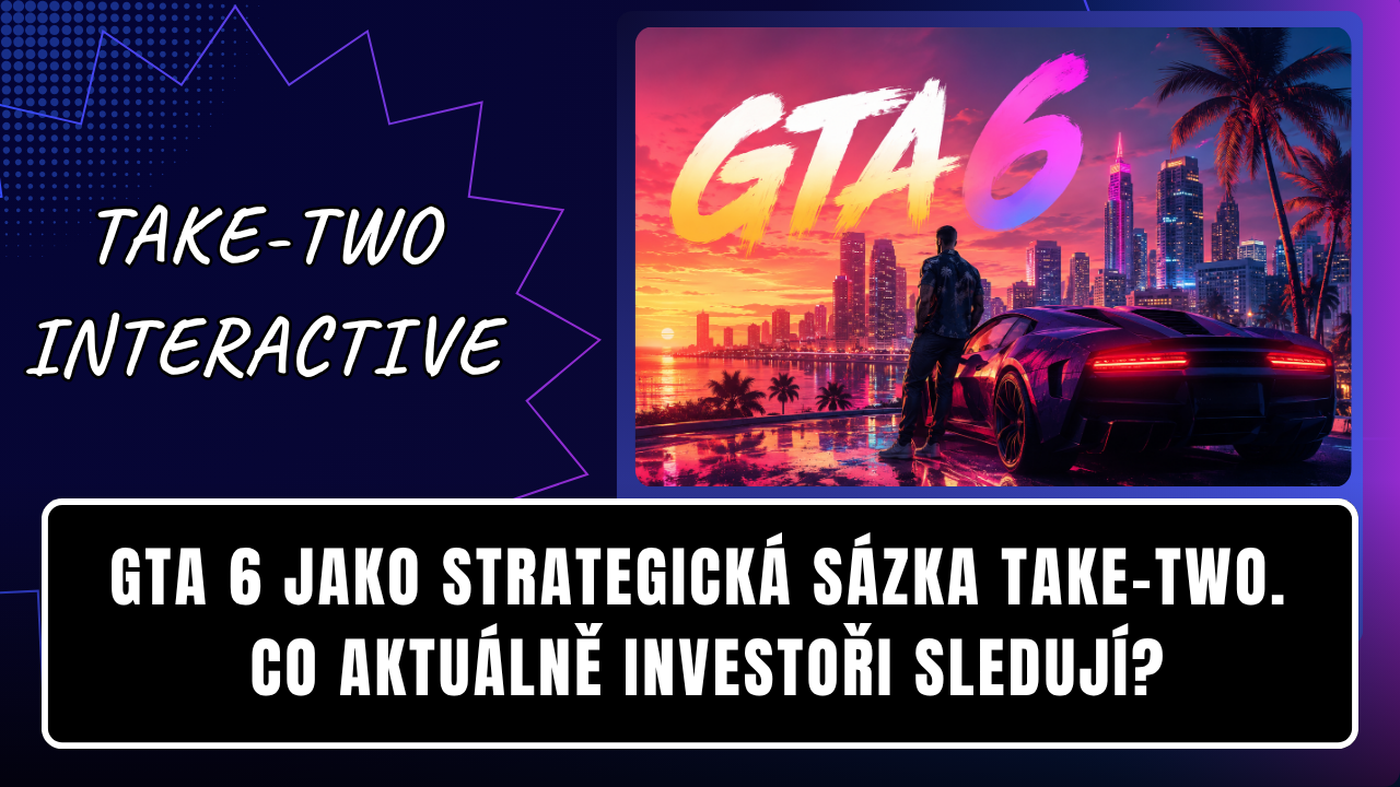 GTA 6 jako strategická sázka Take-Two. Co aktuálně investoři sledují?