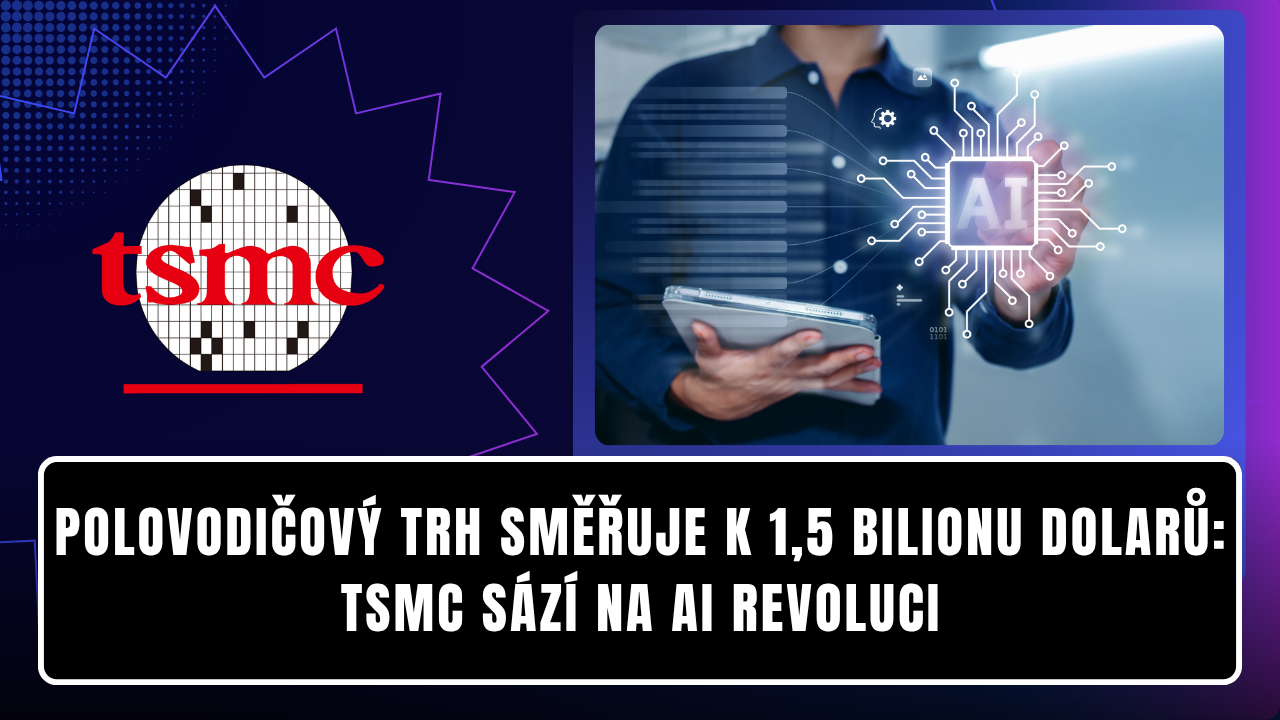 Polovodičový trh směřuje k 1,5 bilionu dolarů: TSMC sází na AI revoluci